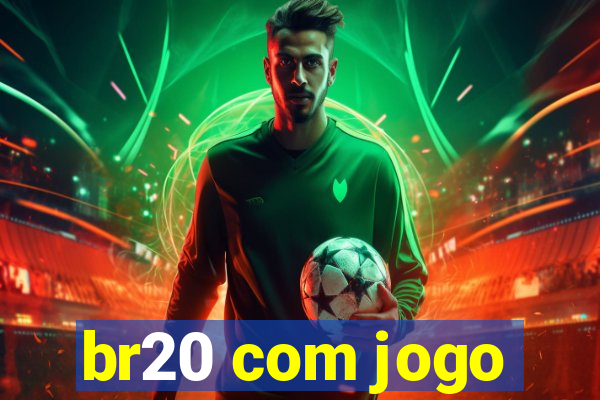 br20 com jogo